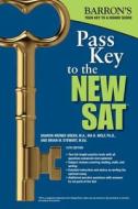 Pass Key to the New SAT di Sharon Weiner Green, Brian W. Stewart edito da Barron's Educational Series