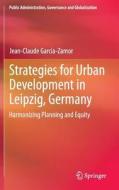 Strategies for Urban Development in Leipzig, Germany di Jean-Claude Garcia-Zamor edito da Springer-Verlag GmbH