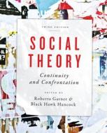 Social Theory: Continuity and Confrontation: A Reader, Third Edition edito da UNIV OF TORONTO PR