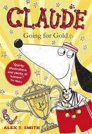 Claude Going for Gold! di Alex T. Smith edito da Hachette Children's Group