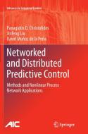 Networked and Distributed Predictive Control di Panagiotis D. Christofides, Jinfeng Liu, David Muñoz de la Peña edito da Springer London