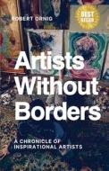 Artists Without Borders di Robert Orng edito da Lulu.com