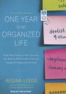 One Year to an Organized Life: From Your Closets to Your Finances, the Week-By-Week Guide to Getting Completely Organized for Good di Regina Leeds edito da Tantor Audio