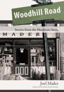 Woodhill Road: Stories from the Hardware Store di Joel Mader edito da AUTHORHOUSE