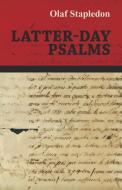 Latter-Day Psalms di Olaf Stapledon edito da Read Books