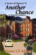 Another Chance: A Christian Romance di Diane Adams edito da Createspace