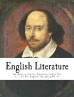 English Literature: Its History and Its Significance for the Life of the English- Speaking World di William J. Long edito da Createspace
