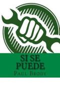 Si Se Puede: A Biography of Cesar Chavez di Paul Brody, Lifecaps edito da Createspace