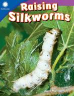 Raising Silkworms (Grade 1) di Anne Montgomery edito da TEACHER CREATED MATERIALS