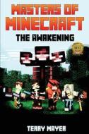 Masters of Minecraft: The Awakening di Mr Terry Mayer edito da Createspace