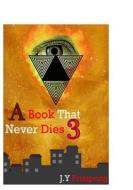 A Book That Never Dies 3: The Re-Creation of Lucifer di J. Y. Frimpong edito da Createspace
