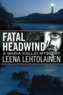 Fatal Headwind di Leena Lehtolainen edito da Amazon Publishing