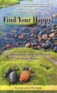 Find Your Happy! di Constance Stoner edito da Balboa Press