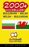 2000+ Bulgarian - Welsh Welsh - Bulgarian Vocabulary di Gilad Soffer edito da Createspace
