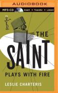 The Saint Plays with Fire di Leslie Charteris edito da Audible Studios on Brilliance