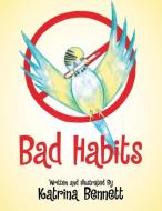 Bad Habits di Katrina Bennett edito da Xlibris
