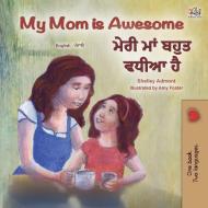 My Mom is Awesome (English Punjabi Bilingual Children's Book - Gurmukhi) di Shelley Admont, Kidkiddos Books edito da KidKiddos Books Ltd.