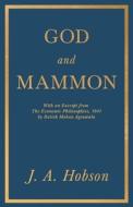 God And Mammon - With An Excerpt From Th di J. A. HOBSON edito da Lightning Source Uk Ltd