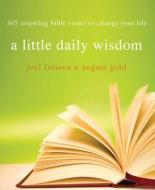 A Little Daily Wisdom: 365 Inspiring Bible Verses to Change Your Life di Joel Fotinos, August Gold edito da Paraclete Press (MA)