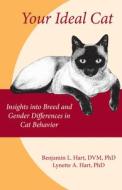Your Ideal Cat: Insights Into Breed and Gender Differences in Cat Behavior di Benjamin L. Hart, Lynette A. Hart edito da PURDUE UNIV PR