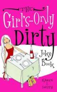 The Girl's-Only Dirty Joke Book di Karen S. Smith edito da Ulysses Press