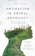 Antiracism In Animal Advocacy di Aryenish Birdie, Michelle Rojas-Soto edito da Lantern Books,US