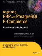 Beginning PHP and PostgreSQL E-Commerce: From Novice to Professional di Cristian Darie, Mihai Bucica, Emilian Balanescu edito da SPRINGER A PR TRADE