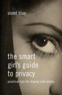 The Smart Girl's Guide To Privacy di Violet Blue edito da No Starch Press,US