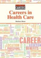 Careers in Health Care di Barbara Sheen edito da Referencepoint Press