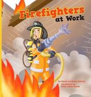 Firefighters at Work di Karen Kenney edito da MAGIC WAGON