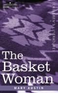 The Basket Woman di Mary Austin edito da Cosimo Classics