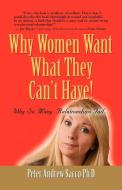 Why Women Want What They Can't Have & Men Want What They Had After It's Gone! di Peter Andrew Sacco edito da Booklocker.com, Inc.