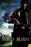 Wild Burn di Edie Harris edito da Samhain Publishing