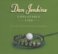 Unplayable Lies di Dan Jenkins edito da HighBridge Audio