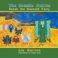 Sarah the Seaweed Fairy: The Seaside Fairies di Liz Barron edito da Strategic Book Publishing & Rights Agency, LL