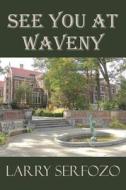 See You At Waveny di Larry Serfozo edito da Publishamerica