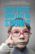 U¿ili byste rybu lézt na strom? (Czech) di Anne Maxwell, Gary M. Douglas, Dain Heer edito da Access Consciousness Publishing Company