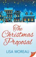 The Christmas Proposal di Lisa Moreau edito da BOLD STROKES BOOKS