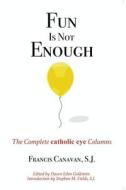 Fun is Not Enough di Francis Canavan edito da En Route Books and Media