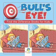 Bull's Eye! Find the Difference Books for Kids di Educando Kids edito da Educando Kids