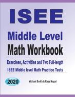 ISEE Middle Level Math Workbook di Michael Smith, Reza Nazari edito da Math Notion