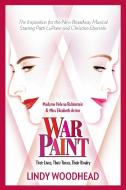 War Paint: Madame Helena Rubinstein and Miss Elizabeth Arden: Their Lives, Their Times, Their Rivalry di Lindy Woodhead edito da WILEY