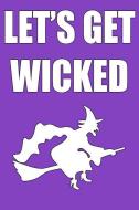 Let's Get Wicked di Susan Duncan edito da LIGHTNING SOURCE INC