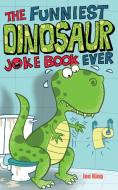 The Funniest Dinosaur Joke Book Ever di Joe King edito da Andersen Press Ltd