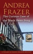 The Curious Case of the Black Swan Song di Andrea Frazer edito da CHEEVER PUB