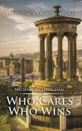 Who Cares Who Wins di Michael McLenaghan edito da Austin Macauley Publishers