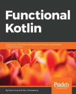 Functional Kotlin di Mario Arias, Rivu Chakraborty edito da PACKT PUB