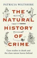 The Natural History Of Crime di Patricia Wiltshire edito da John Blake Publishing Ltd