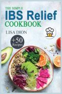 The Simple IBS Relief Cookbook di Dion Lisa Dion edito da Giorgio Andreoli