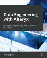 Data Engineering With Alteryx di Paul Houghton edito da Packt Publishing Limited